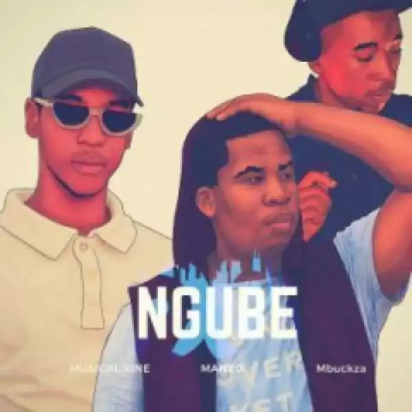Musical Vine X Mbuckza - Ngube (feat.Manzo)